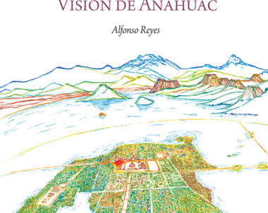 Alfonso Reyes y su Visión de Anáhuac